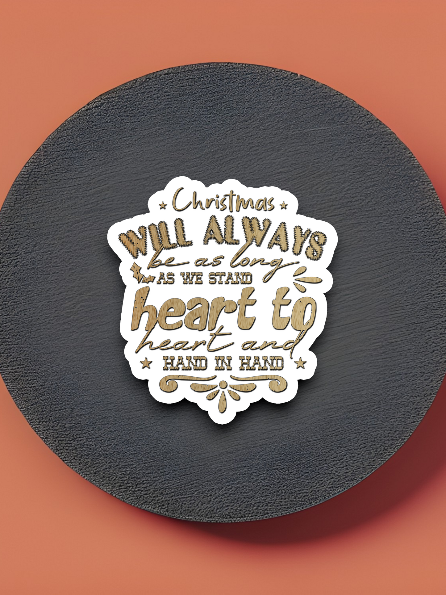 Christmas Will Always Be As Long As We Stand Heart To Heart And Hand In Hand Sticker