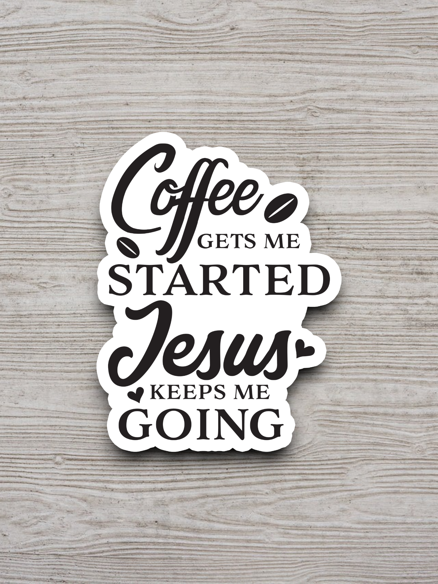 Coffee Gets Me Started Jesus Keeps 03 - Faith Sticker