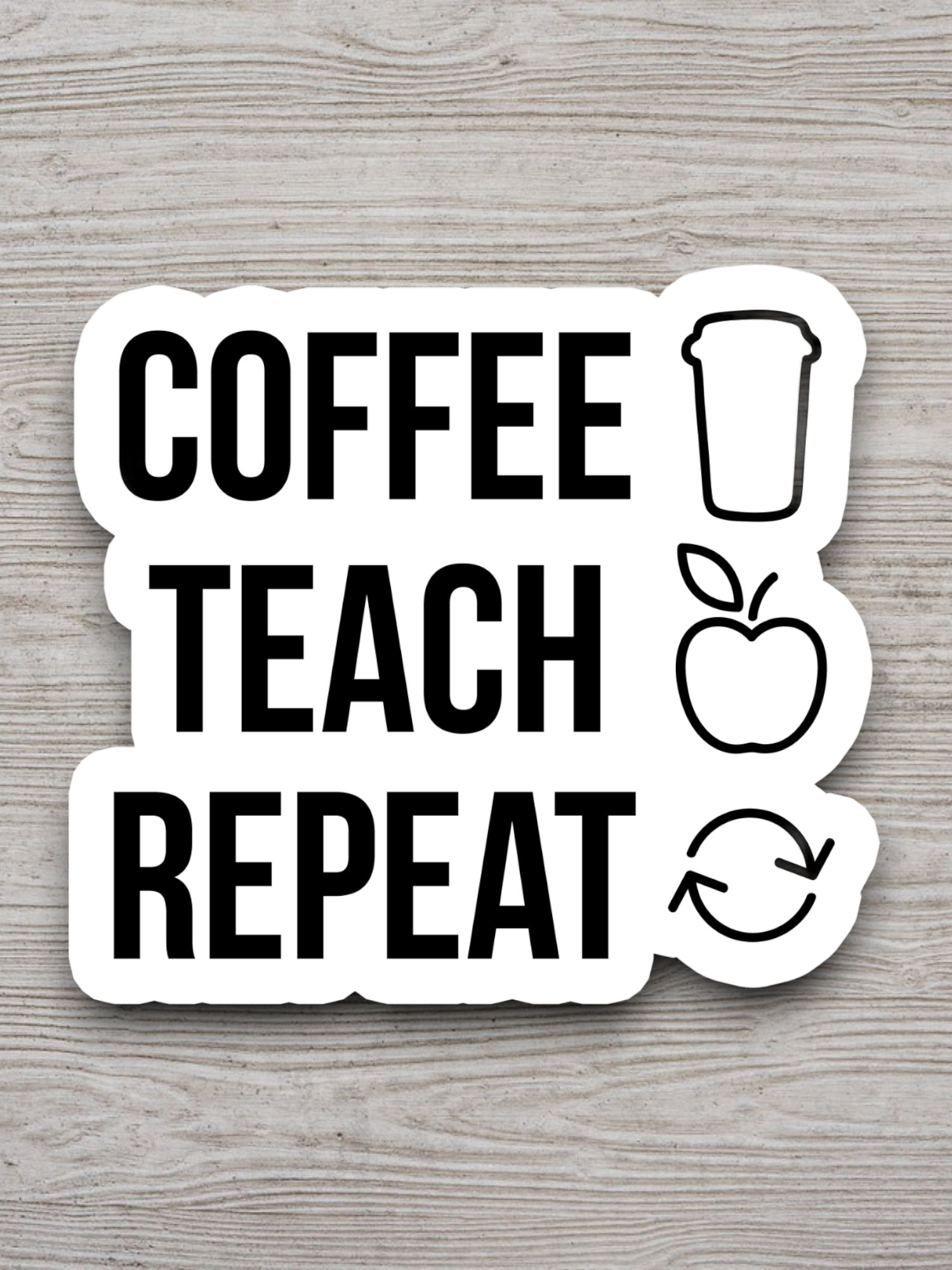 Coffee Teach Repeat - Coffee Sticker