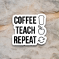Coffee Teach Repeat - Coffee Sticker