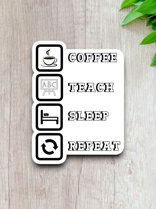 Coffee Teach Sleep Repeat - Coffee Sticker