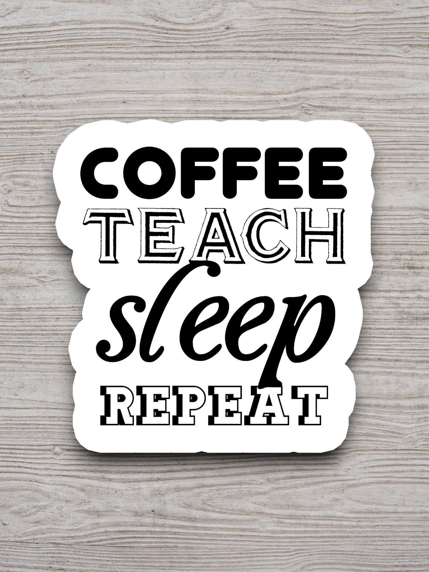 Coffee Teach Sleep Repeat - Coffee Sticker