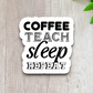 Coffee Teach Sleep Repeat - Coffee Sticker