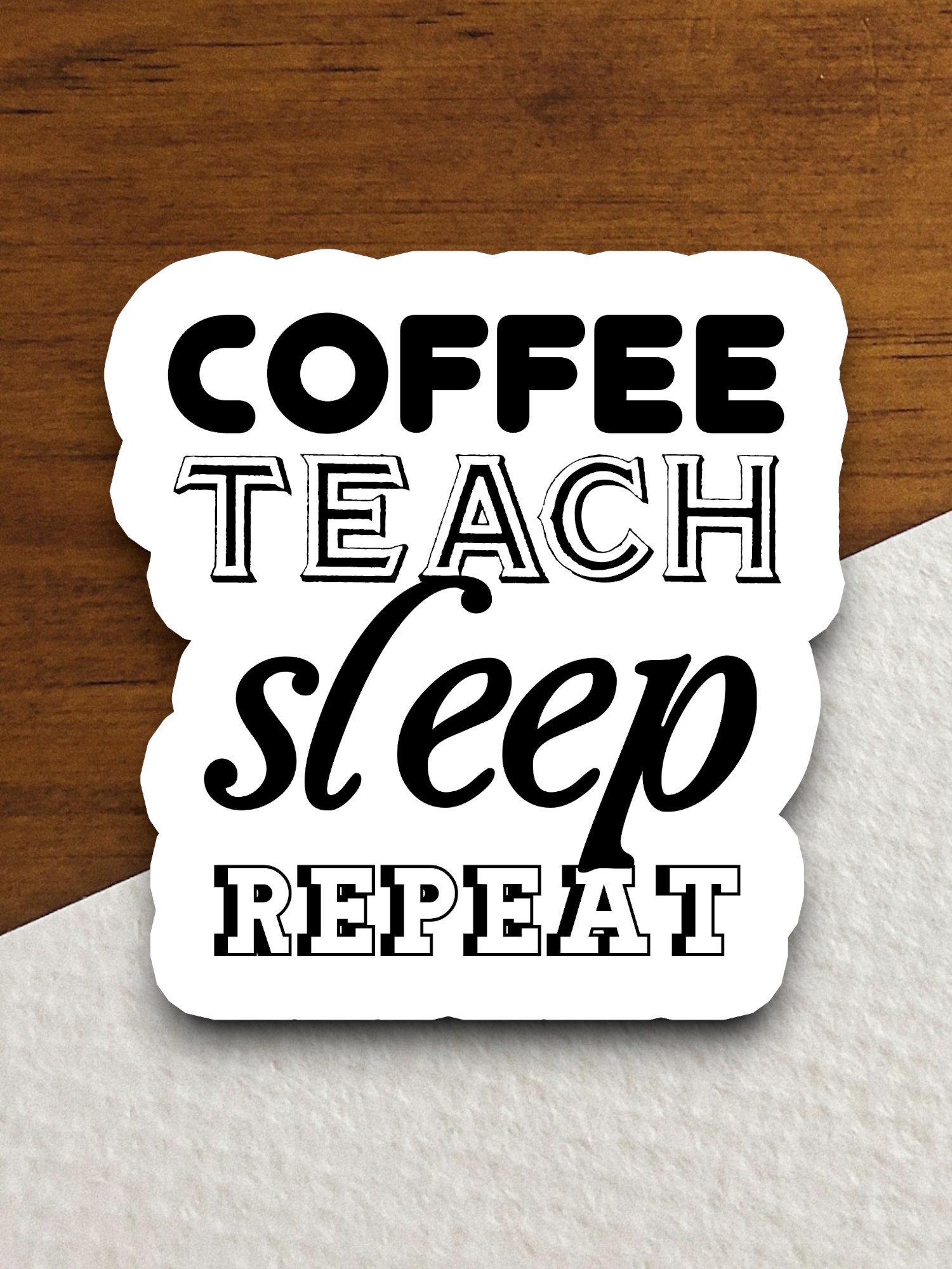 Coffee Teach Sleep Repeat - Coffee Sticker