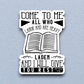 Come To Me All Who Labor And Are Heavy Laden Faith Sticker