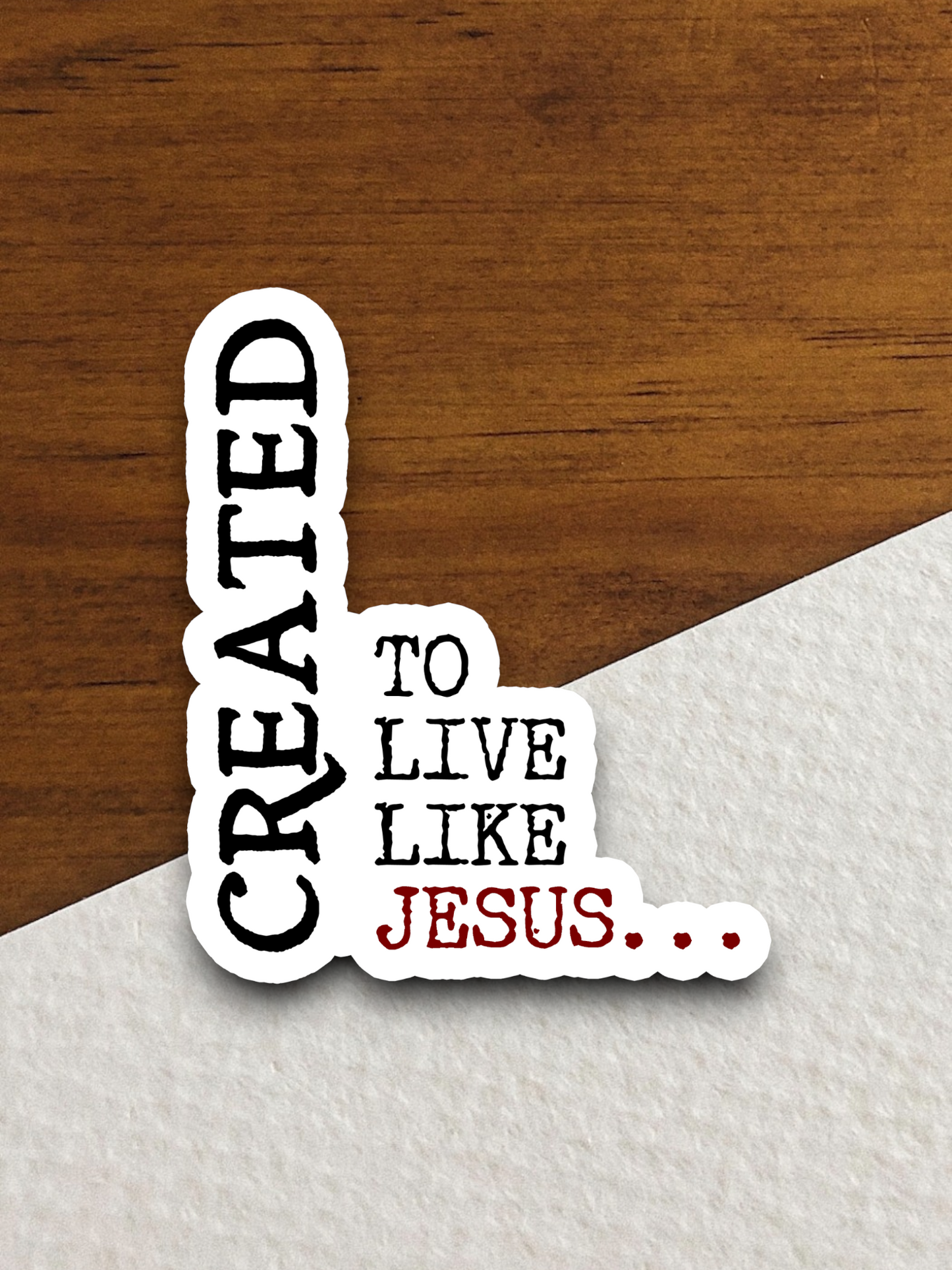 Created To Live Like Jesus 01 - Faith Sticker