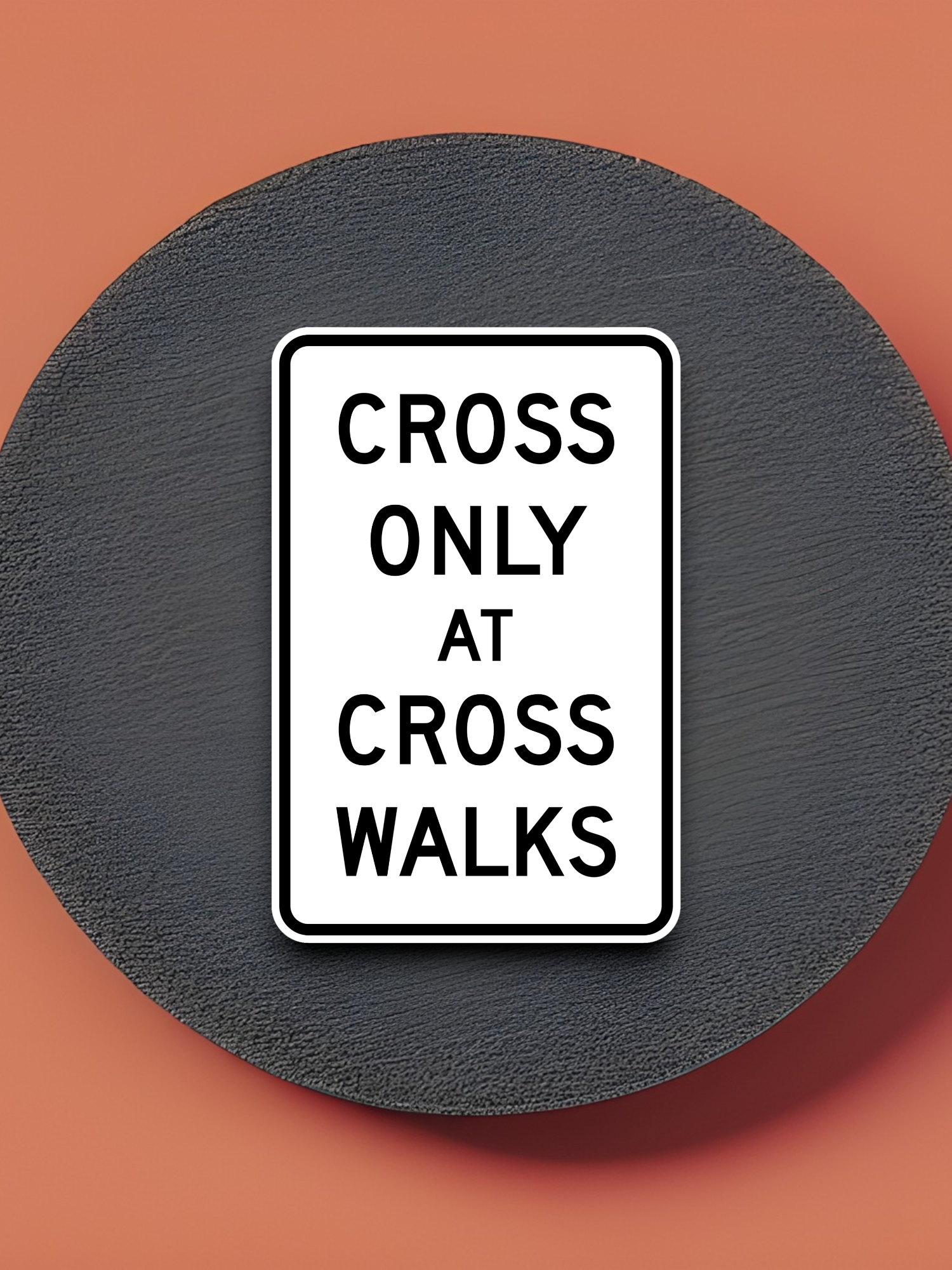 Cross only at cross walks United States Road Sign Sticker