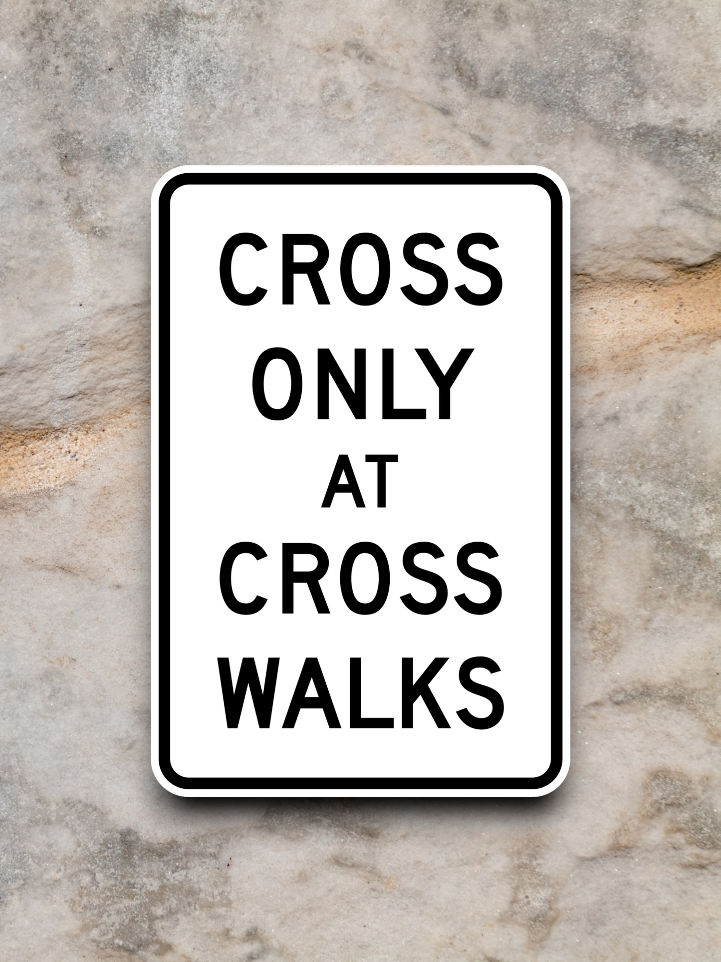 Cross only at cross walks United States Road Sign Sticker