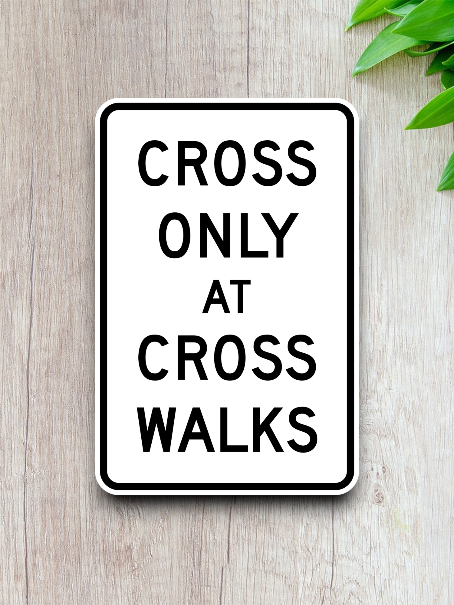 Cross only at cross walks United States Road Sign Sticker