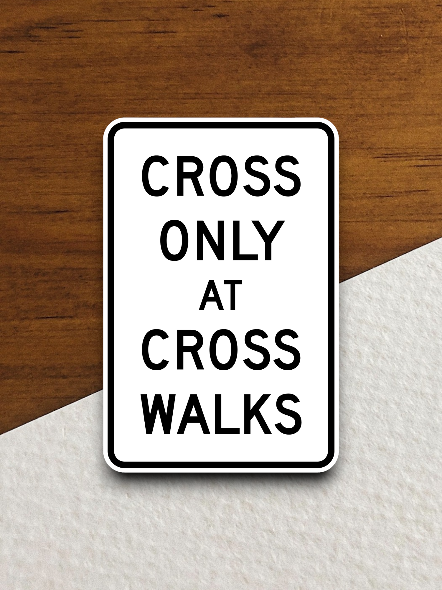 Cross only at cross walks United States Road Sign Sticker