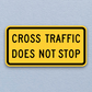 Cross traffic does not stop United States Road Sign Sticker