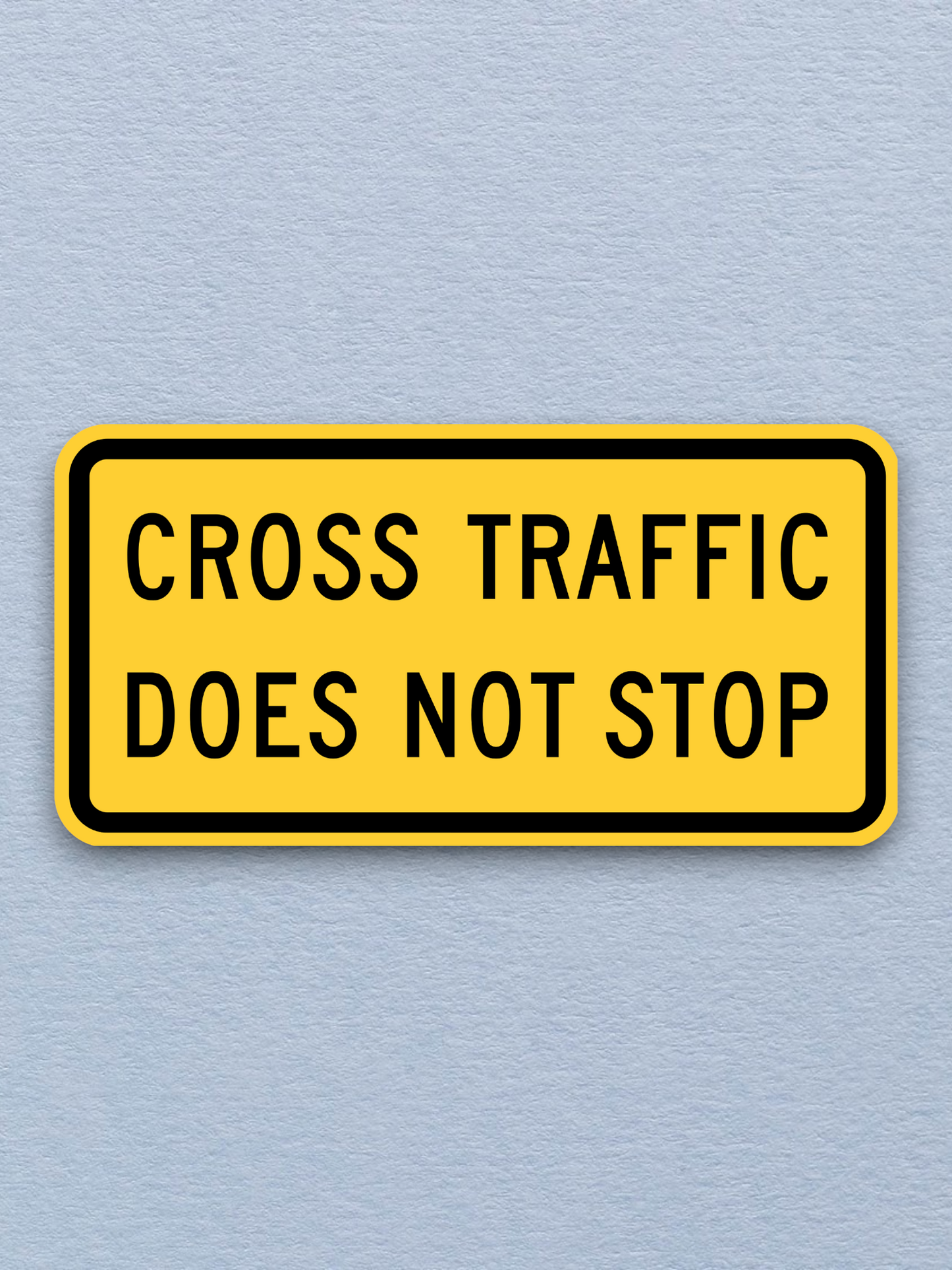 Cross traffic does not stop United States Road Sign Sticker