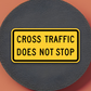 Cross traffic does not stop United States Road Sign Sticker