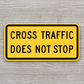 Cross traffic does not stop United States Road Sign Sticker