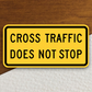 Cross traffic does not stop United States Road Sign Sticker