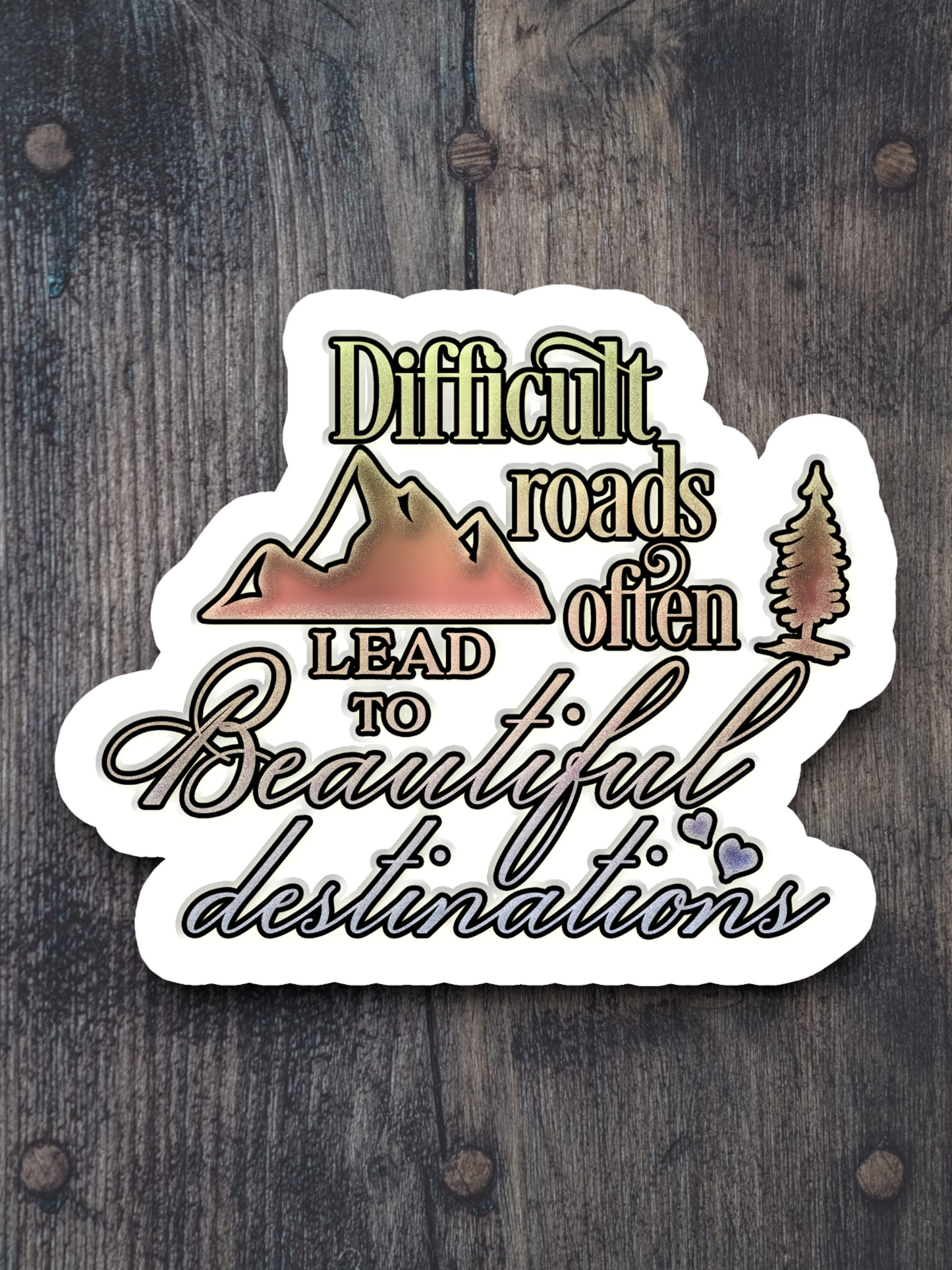 Difficult Roads Often Lead to Beautiful Destinations Travel Sticker