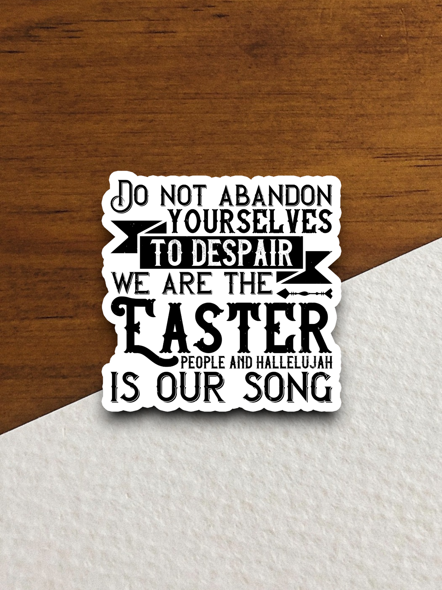 Do Not Abandon Yourselves To Despair - Holiday Sticker
