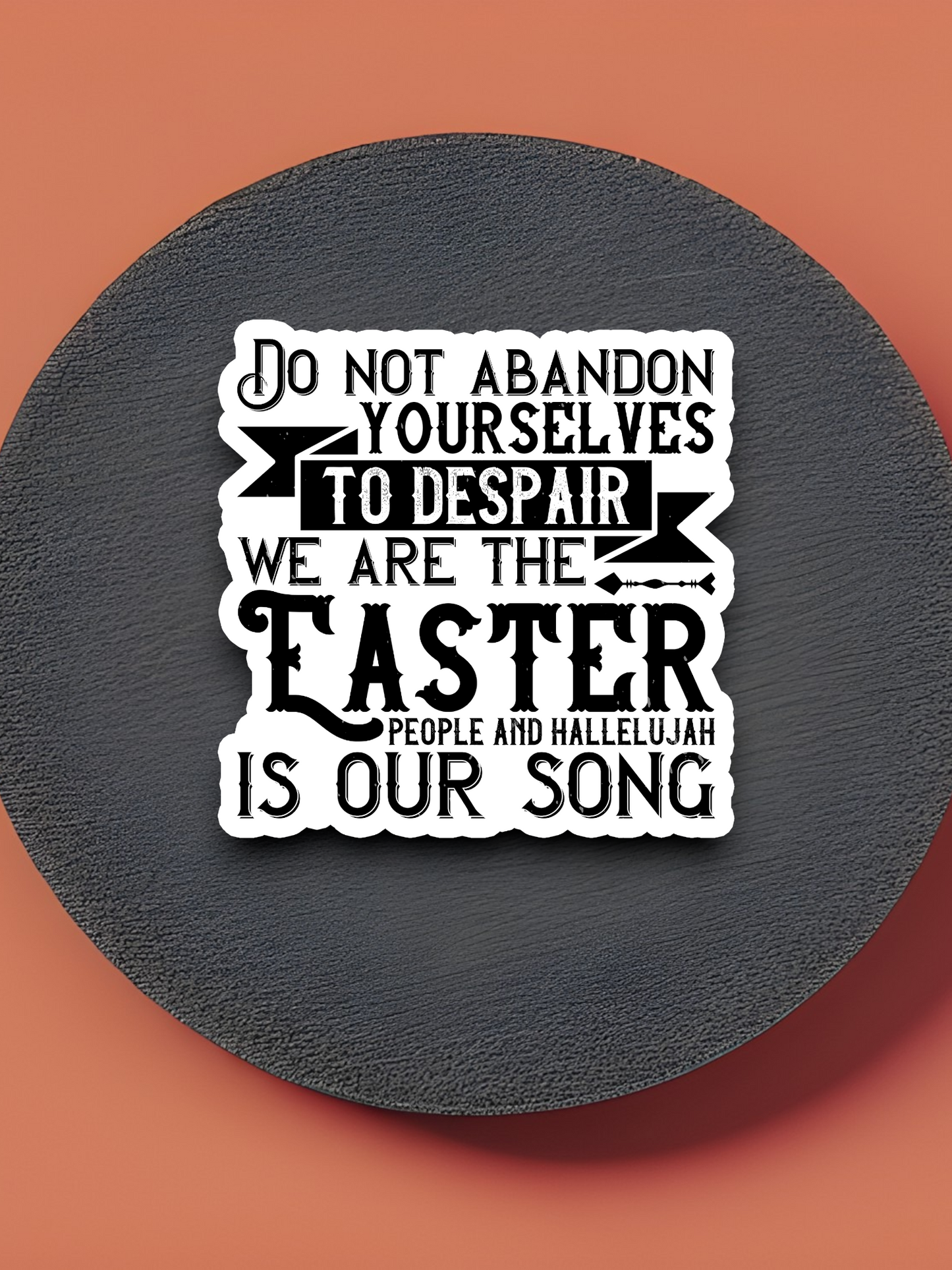 Do Not Abandon Yourselves To Despair - Holiday Sticker