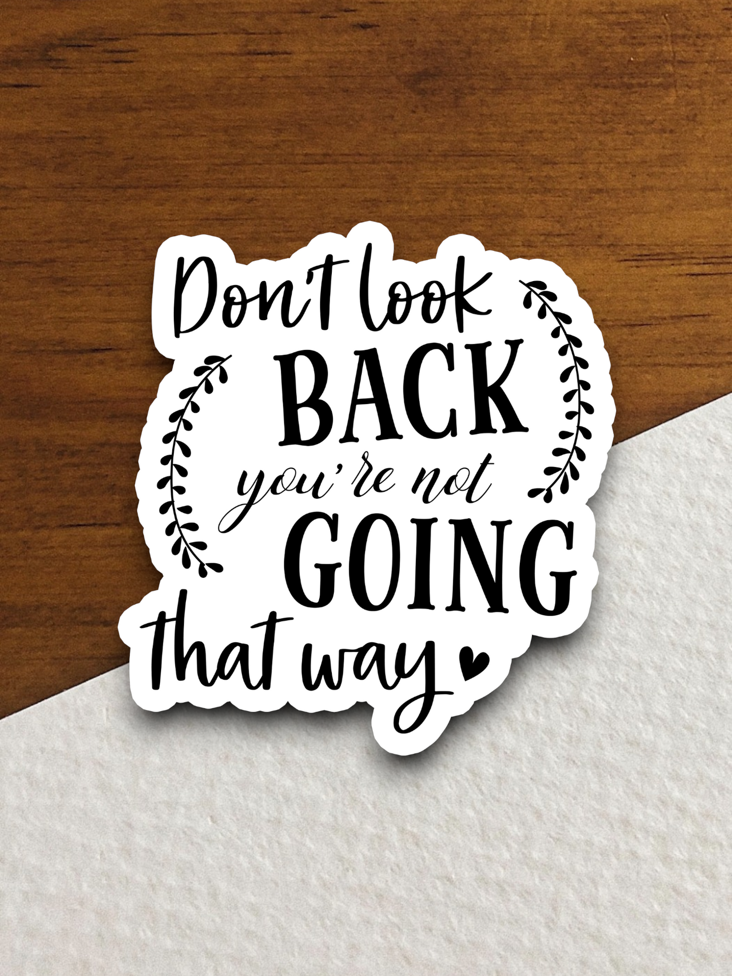 Don't Look Back You're Not Going That Way - Faith Sticker