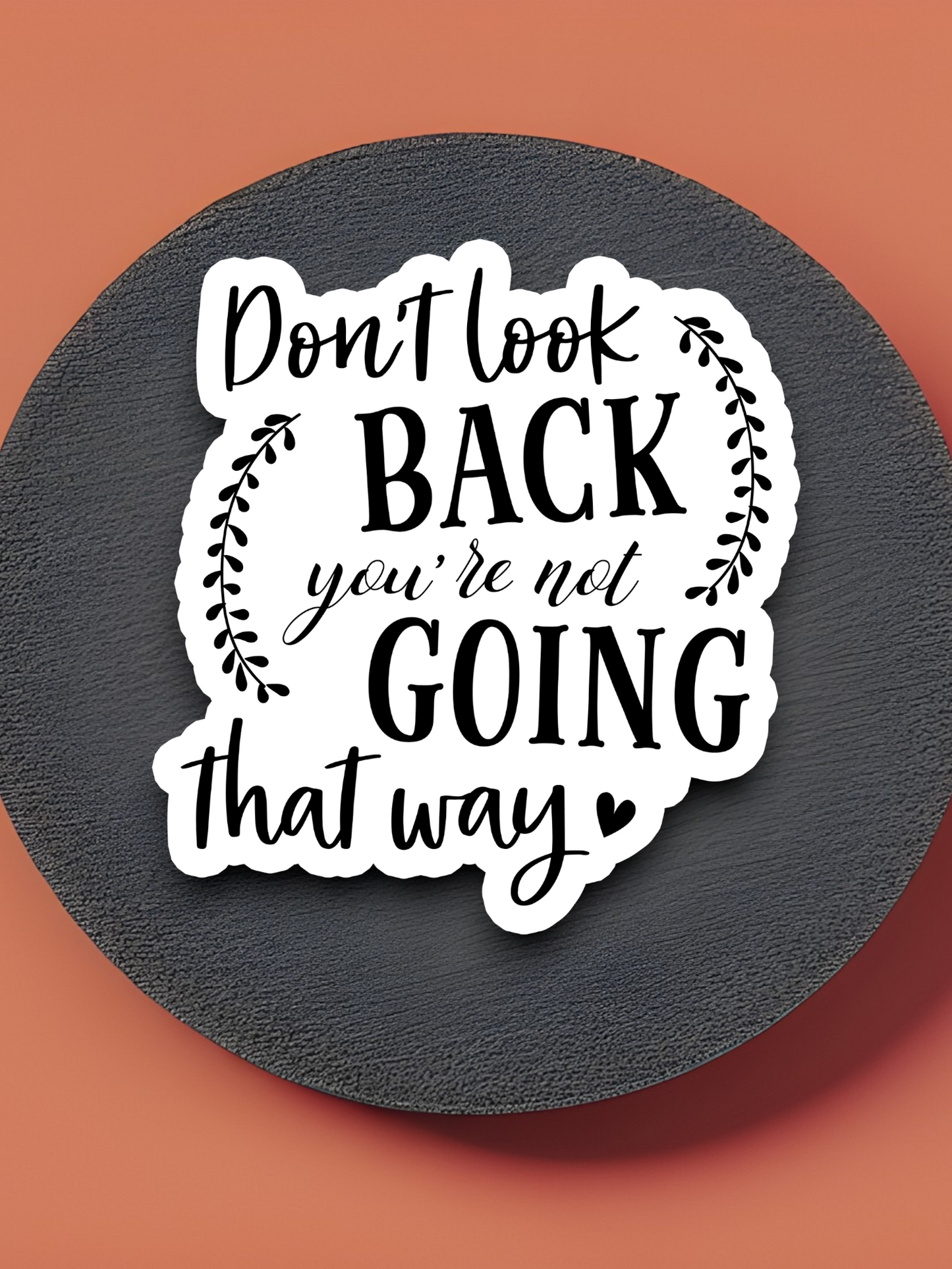 Don't Look Back You're Not Going That Way - Faith Sticker