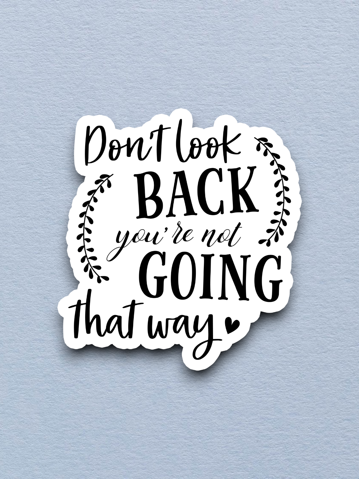 Don't Look Back You're Not Going That Way - Faith Sticker