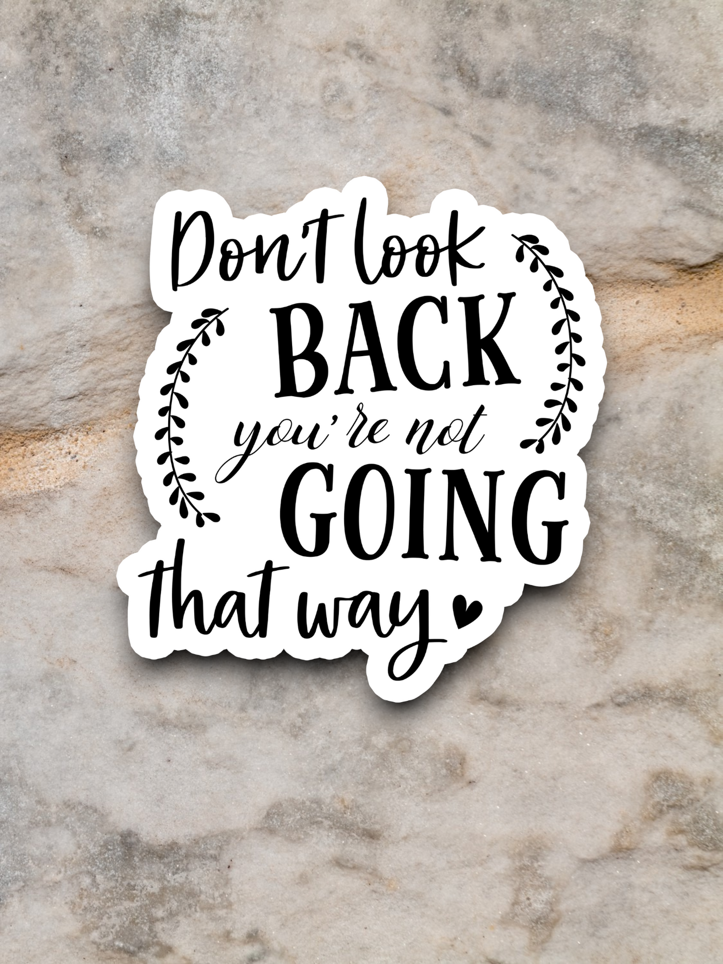Don't Look Back You're Not Going That Way - Faith Sticker