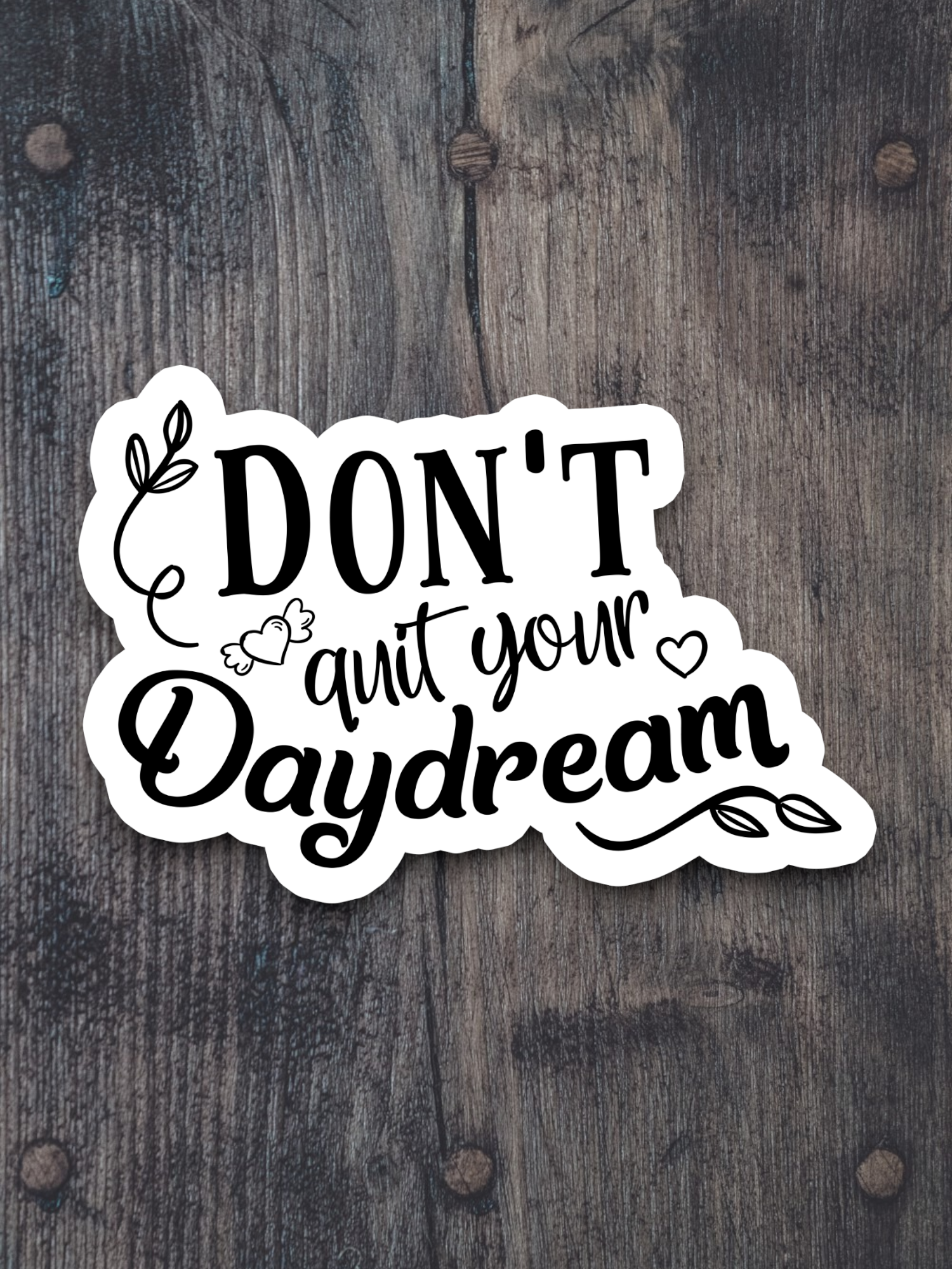 Don't Quit Your Daydream - Faith Sticker