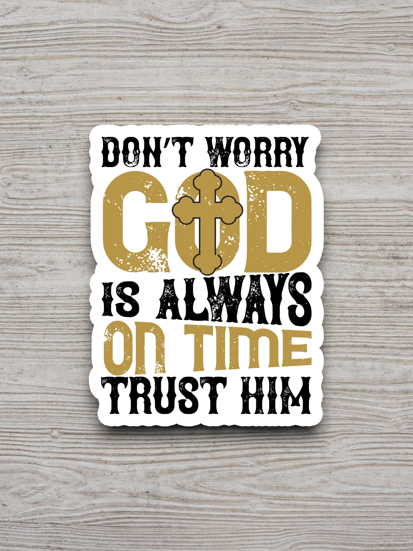 Don't Worry God is Always on Time Trust Him - Faith Sticker