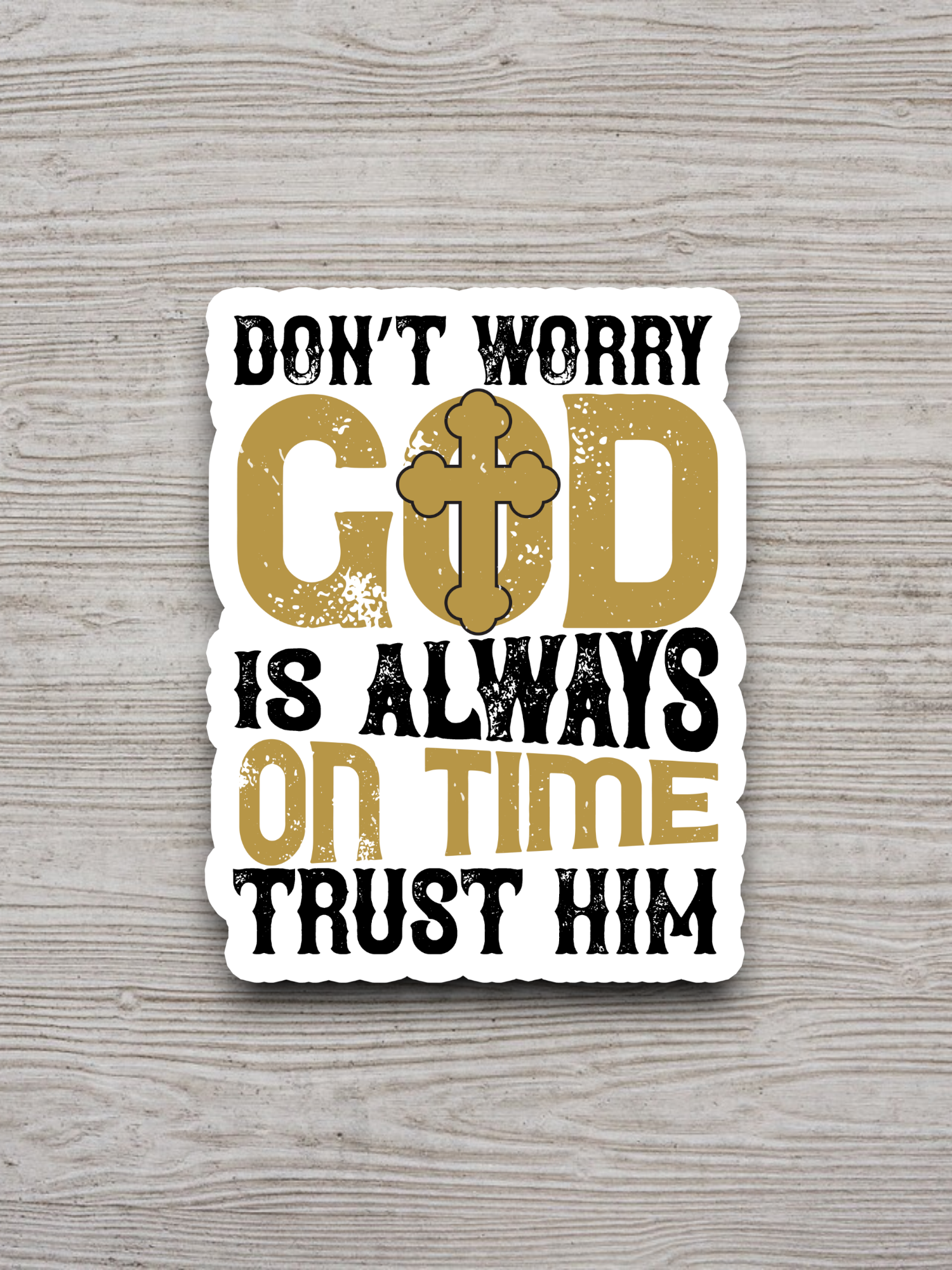 Don't Worry God is Always on Time Trust Him - Faith Sticker
