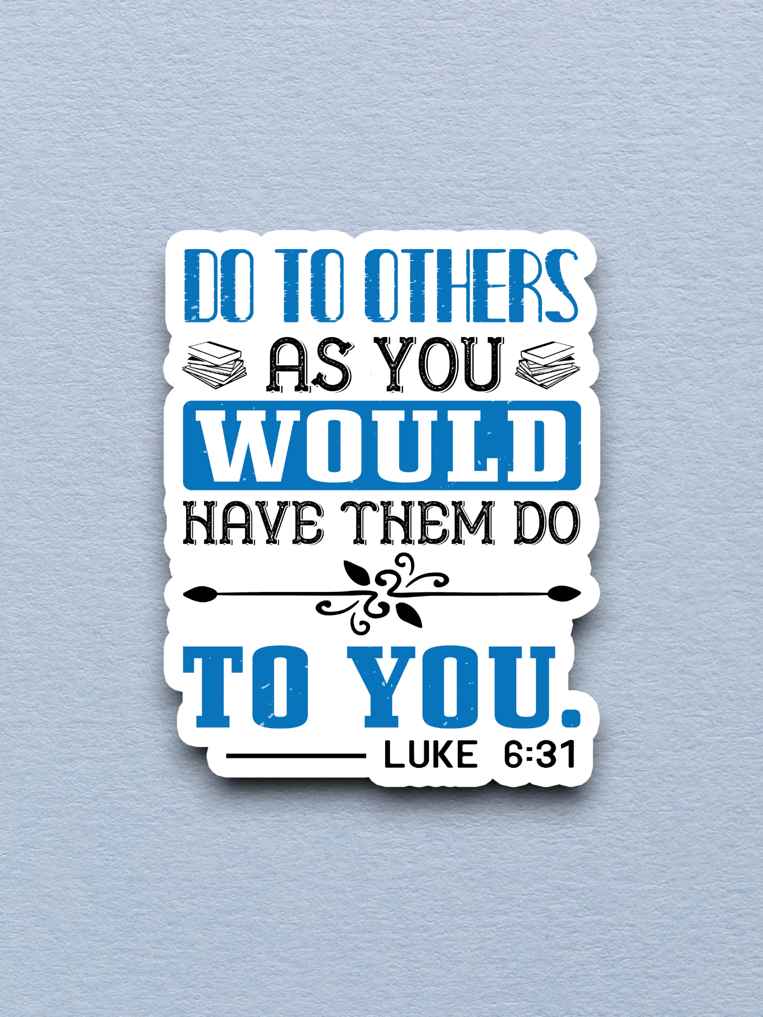 Do to Others As You Would Have 01 - Faith Sticker