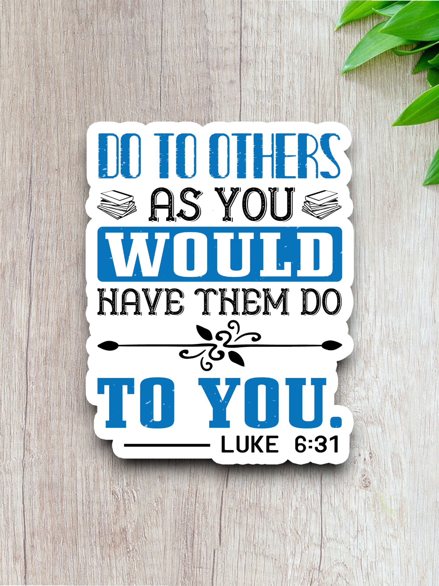 Do to Others As You Would Have 01 - Faith Sticker