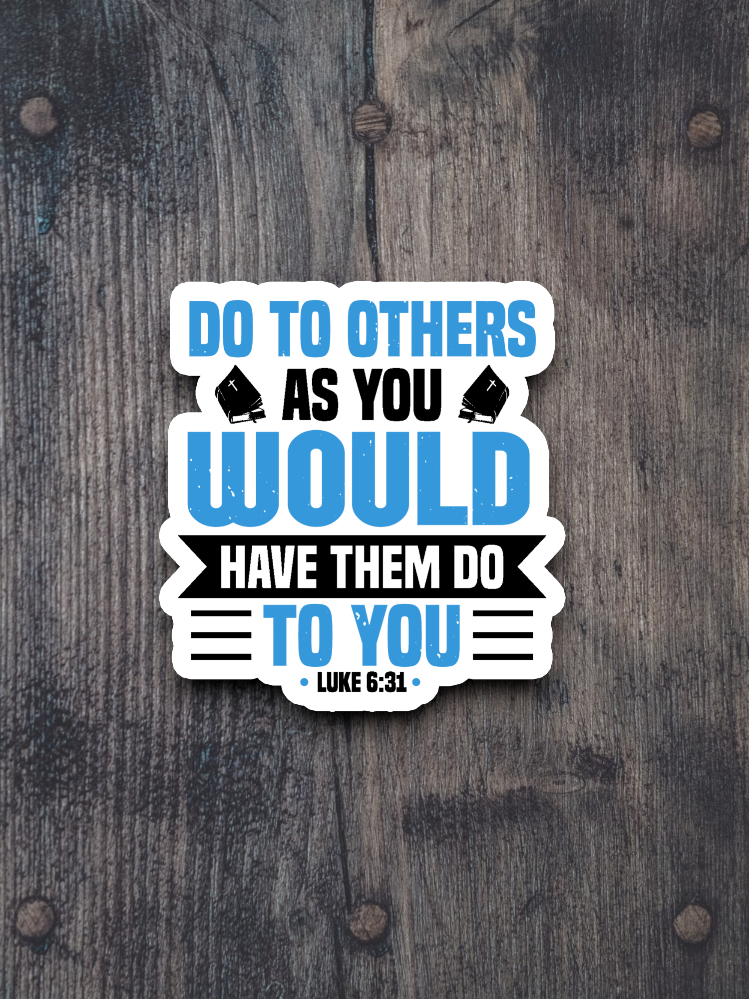 Do to Others As You Would Have 02 - Faith Sticker