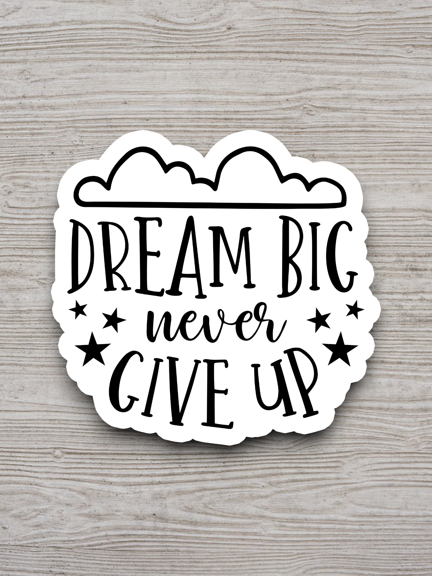Dream Big Never Give Up - Faith Sticker