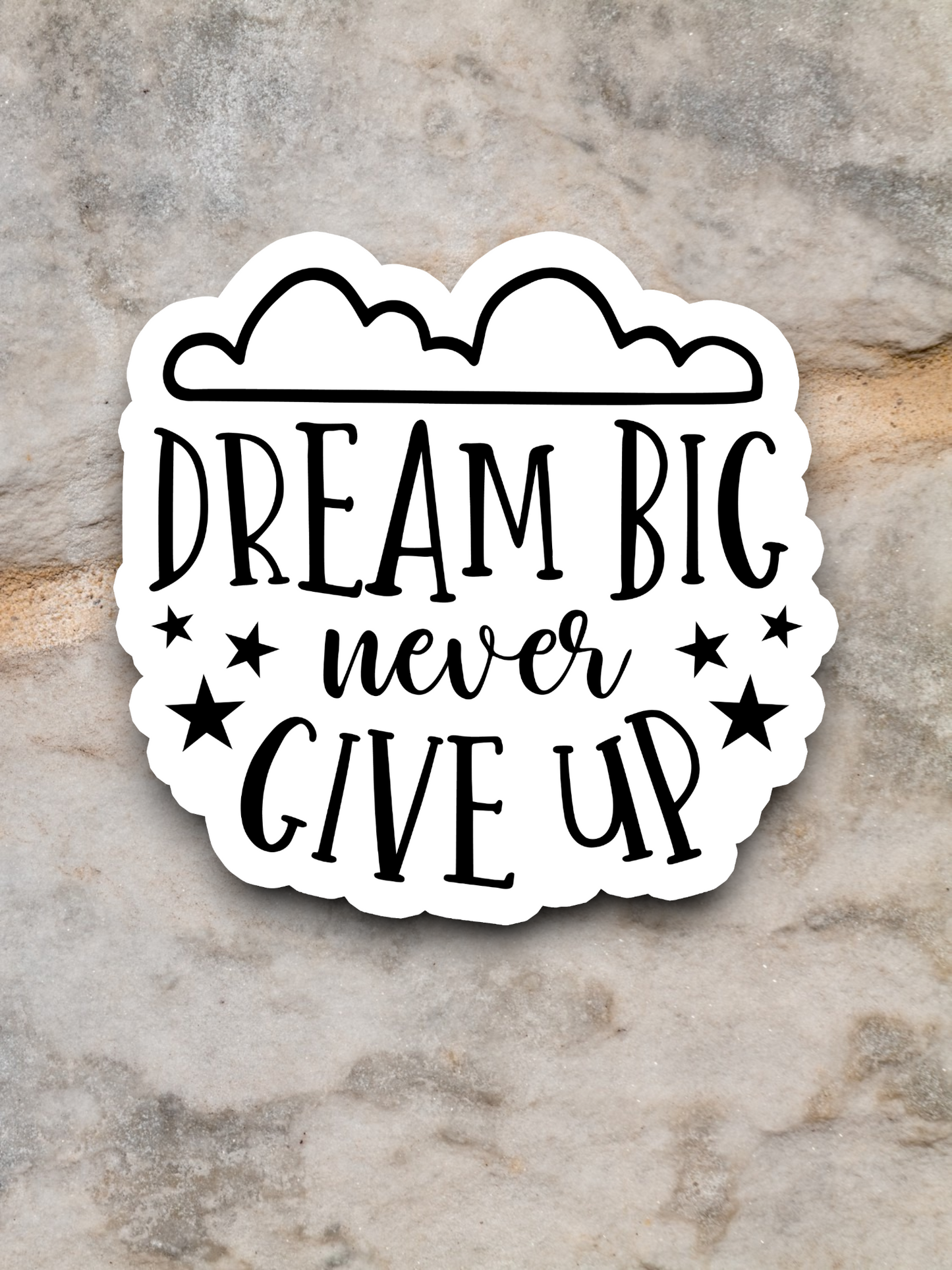 Dream Big Never Give Up - Faith Sticker