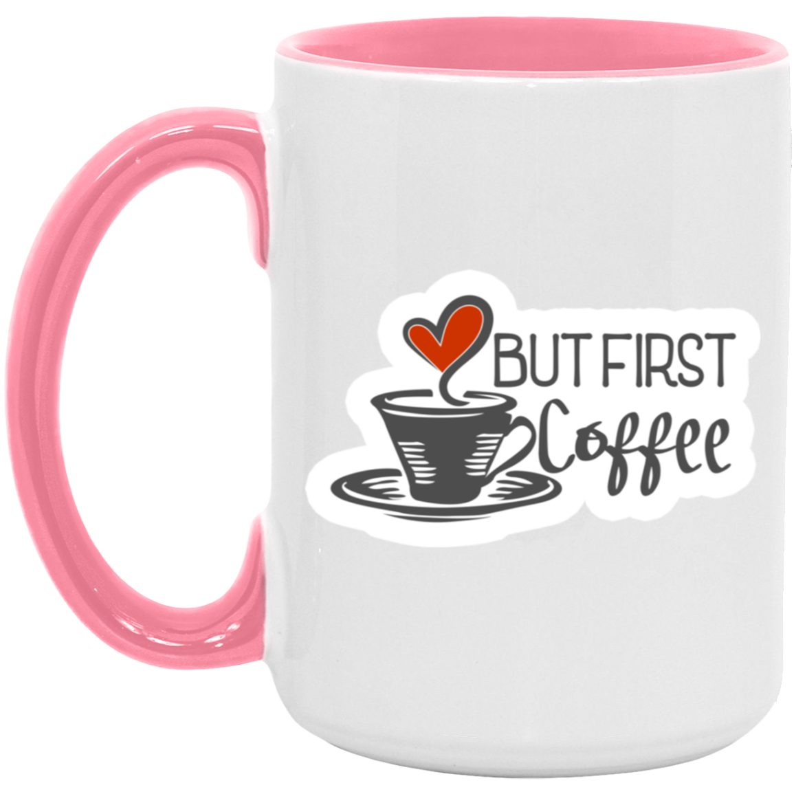 But First Coffee Version 2 - Coffee Sticker Accent Coffee Mug