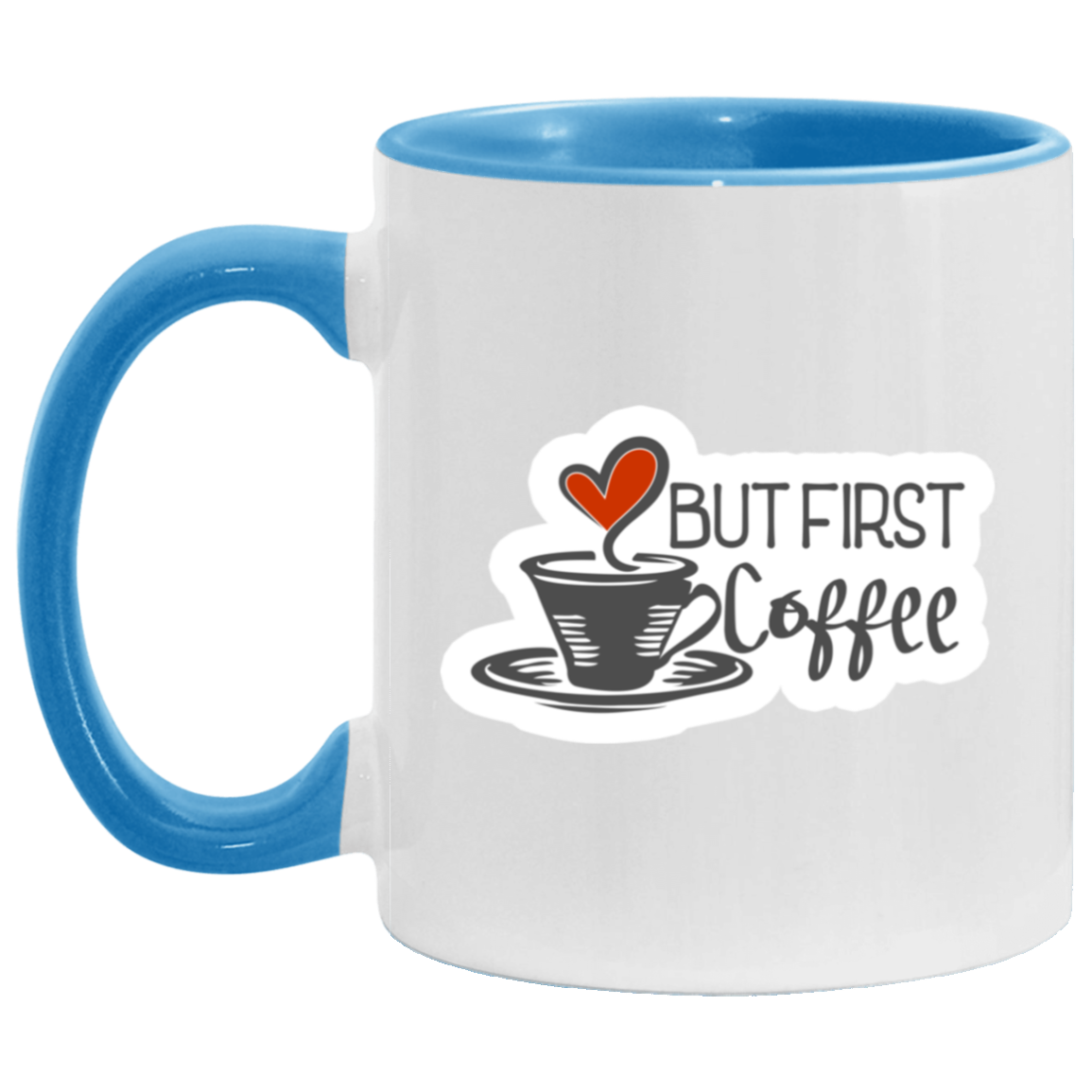 But First Coffee Version 2 - Coffee Sticker Accent Coffee Mug