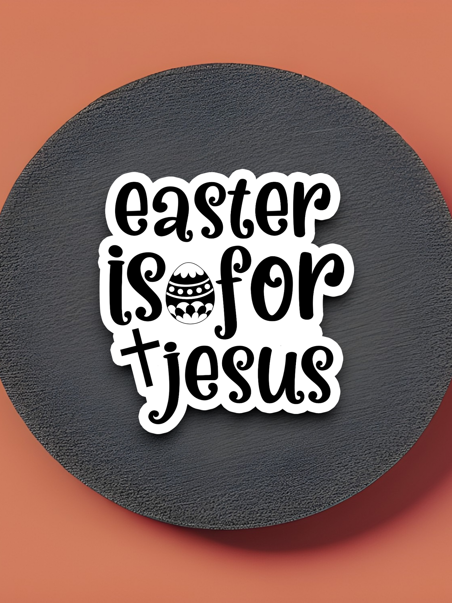 Easter Is For Jesus - Holiday Sticker