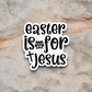 Easter Is For Jesus - Holiday Sticker