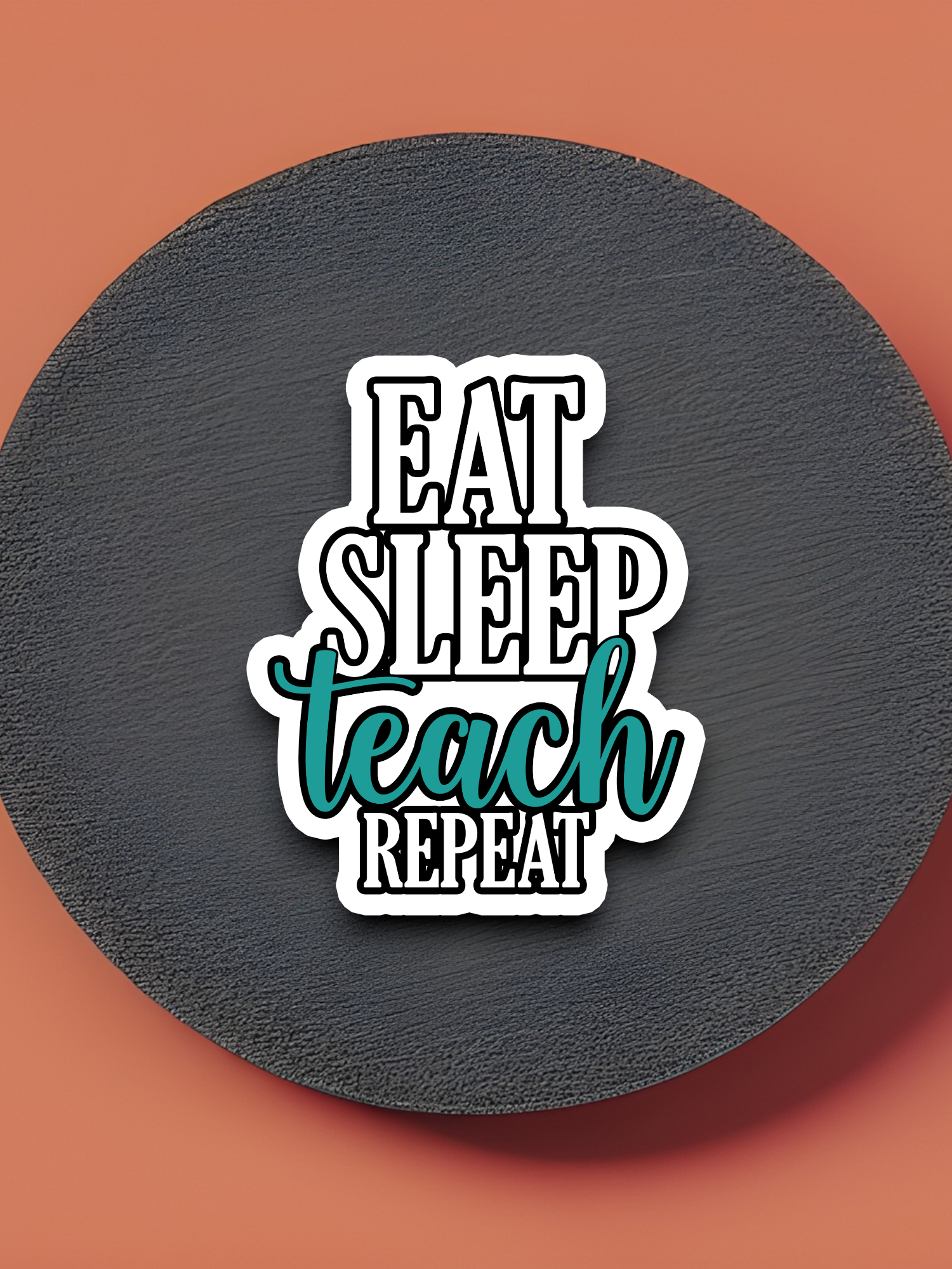 Eat Teach Sleep Repeat School Sticker