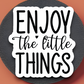 Enjoy the Little Things 02 Faith Sticker