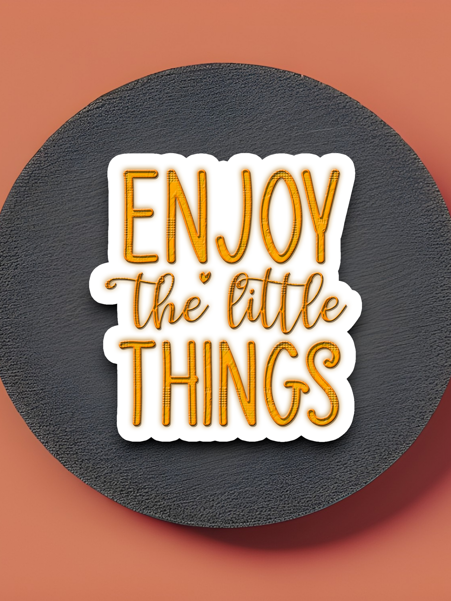 Enjoy The Little Things 03 Sticker