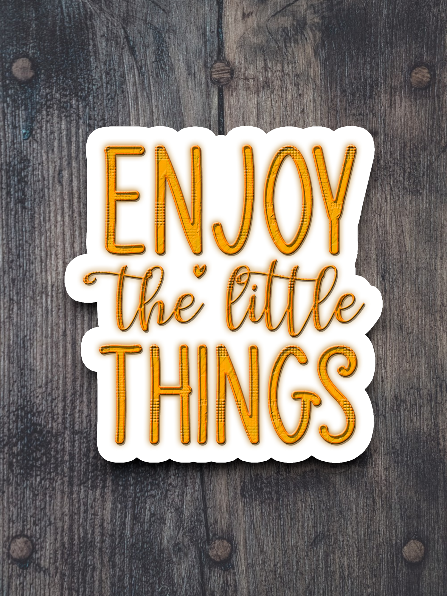 Enjoy The Little Things 03 Sticker