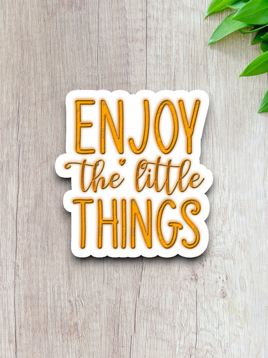 Enjoy The Little Things 03 Sticker