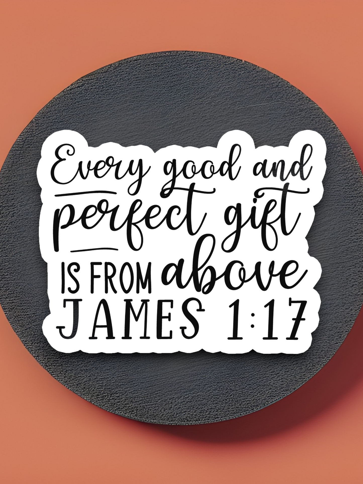 Every Good And Perfect Gift Is 02 - Faith Sticker