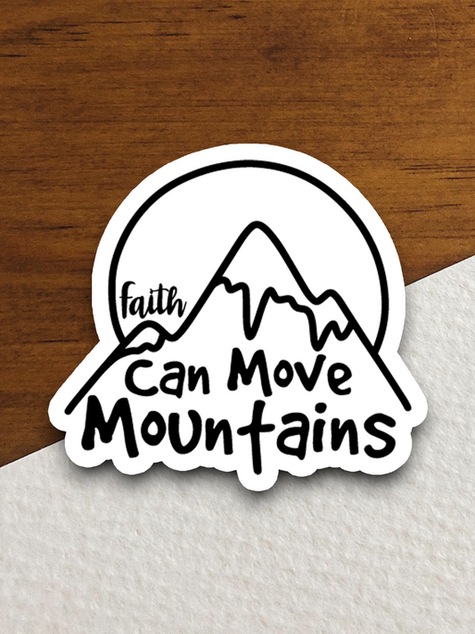 Faith Can Move Mountains 01 - Faith Sticker