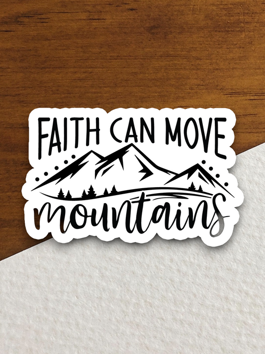 Faith Can Move Mountains 03 - Faith Sticker