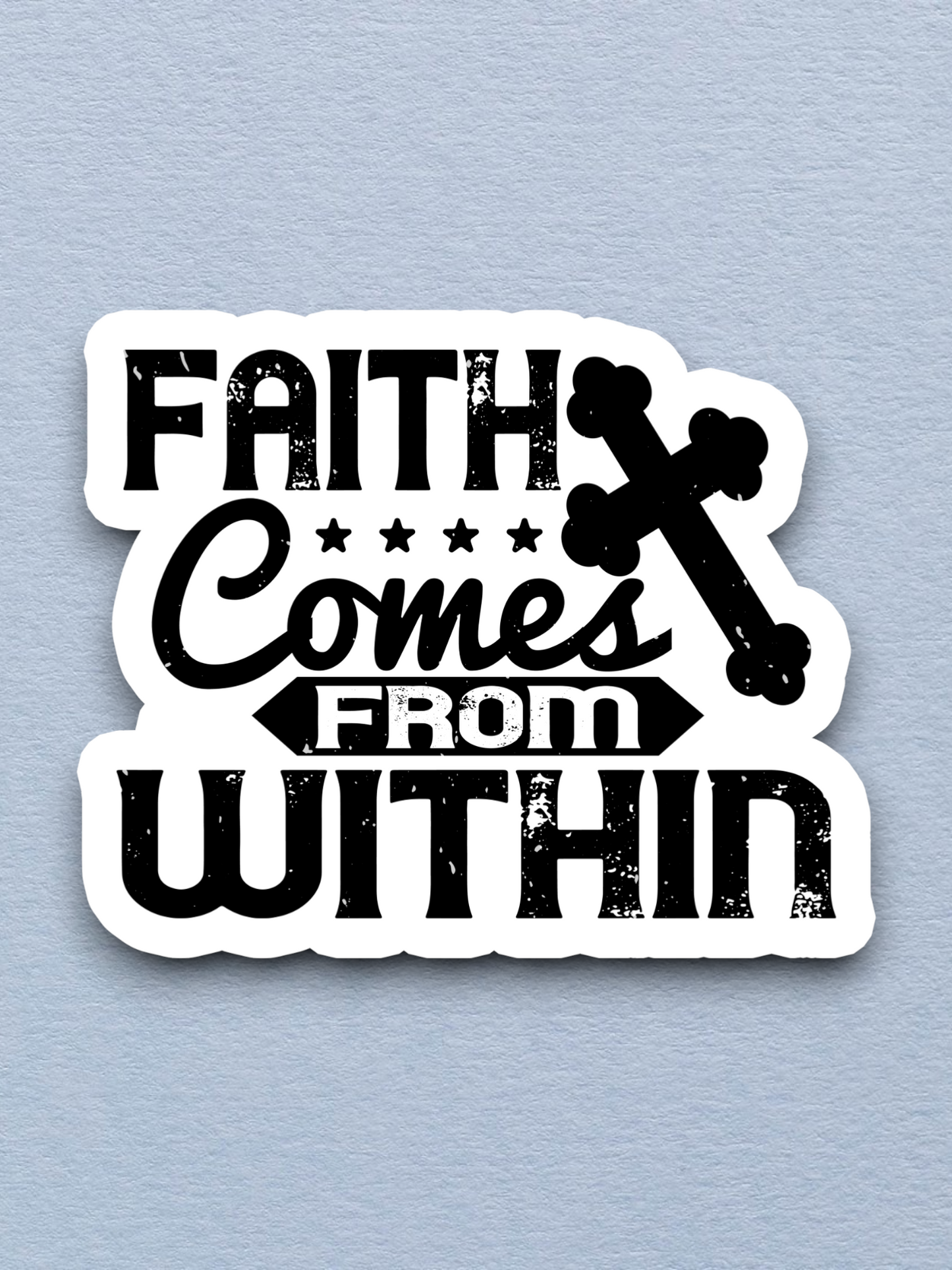 Faith Comes From Within 01 - Faith Sticker