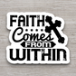 Faith Comes From Within 01 - Faith Sticker