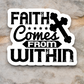 Faith Comes From Within 01 - Faith Sticker