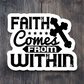 Faith Comes From Within 01 - Faith Sticker